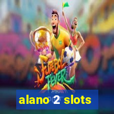 alano 2 slots